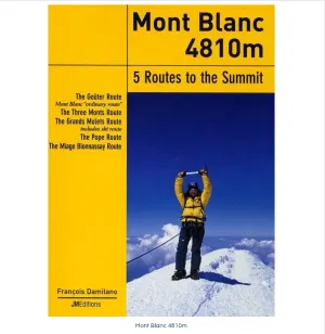 Mont Blanc 4810m 5 Routes to Summit - Francois Damilano